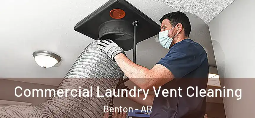  Commercial Laundry Vent Cleaning Benton - AR