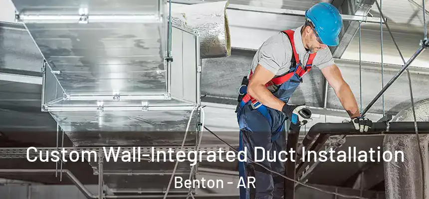  Custom Wall-Integrated Duct Installation Benton - AR