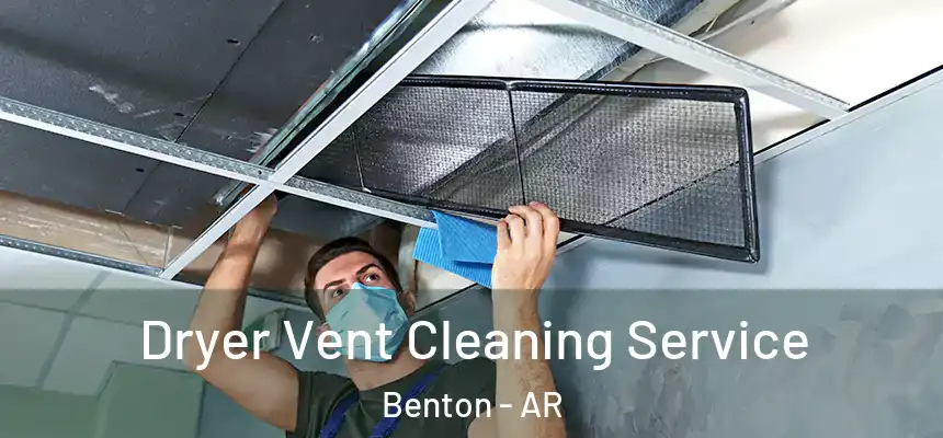  Dryer Vent Cleaning Service Benton - AR