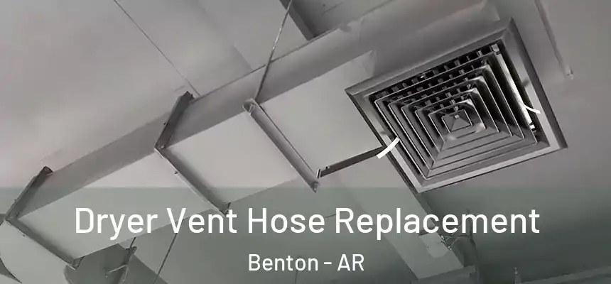  Dryer Vent Hose Replacement Benton - AR
