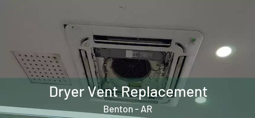 Dryer Vent Replacement Benton - AR