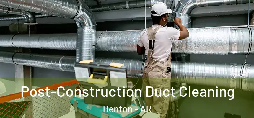  Post-Construction Duct Cleaning Benton - AR