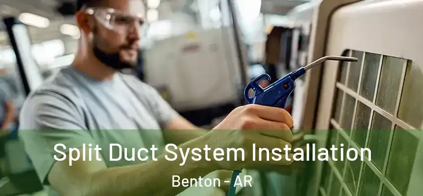 Split Duct System Installation Benton - AR