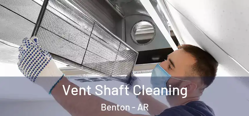  Vent Shaft Cleaning Benton - AR
